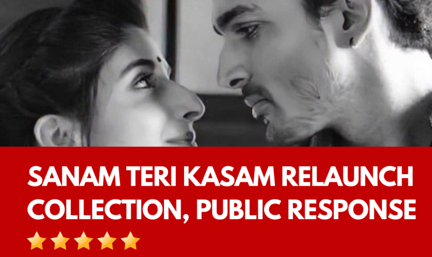 Sanam Teri Kasam Relaunch Collection, Public Response & Sanam Teri Kasam 2 Release Details