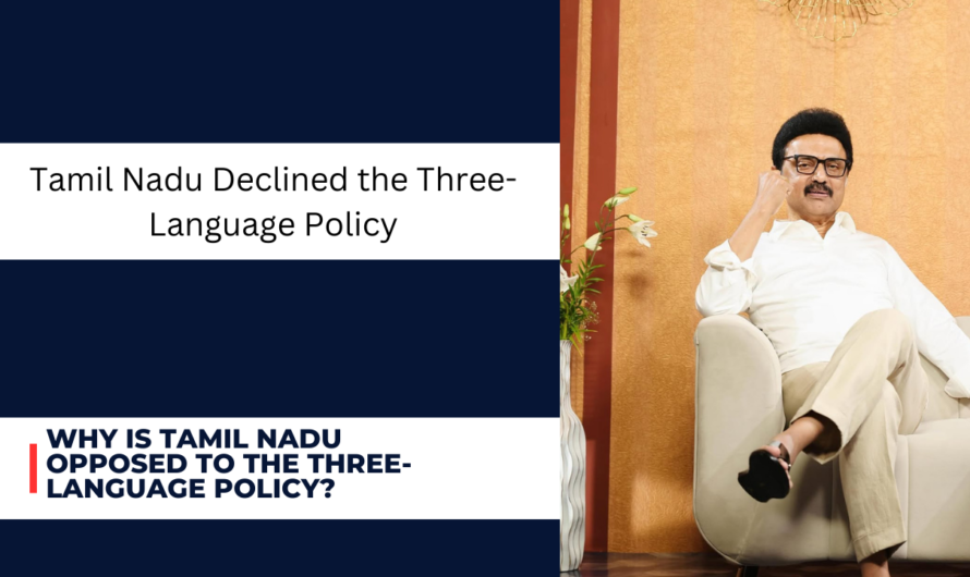 Tamil Nadu Declined the Three Language Policy: What’s Behind the Decision?