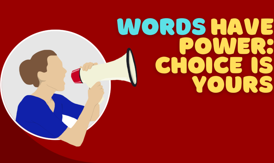 Words Have Power: Choice is yours