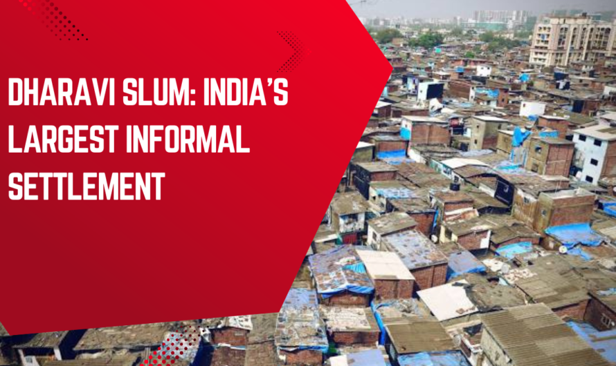 Dharavi Slum: India’s Largest Informal Settlement and Its Contribution to Mumbai’s Economy