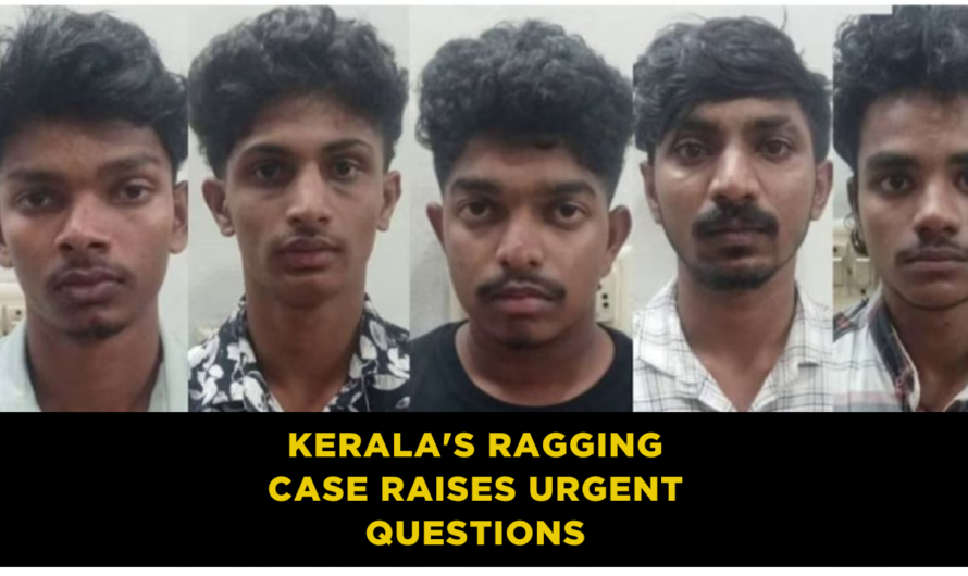 Ragging and Student Safety: Kerala’s Case Raises Urgent Questions