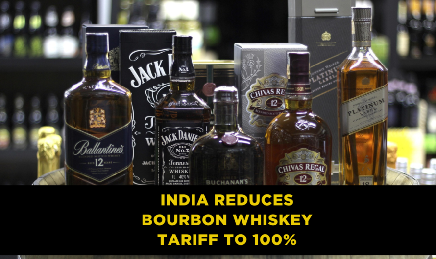 India Reduces Bourbon Whiskey Tariff to 100%: Impact on Imports and Trade