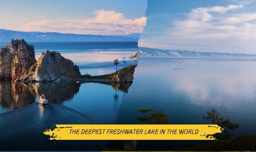 The Deepest Freshwater Lake in the World